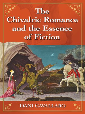 cover image of The Chivalric Romance and the Essence of Fiction